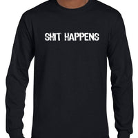 Shit Happens Longsleeve T-Shirt (Black, Regular and Big Sizes)