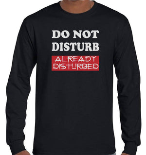 Do Not Disturb, Already Disturbed Longsleeve T-Shirt (Black)