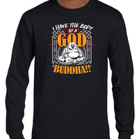 I Have the Body of God.. Buddha! Longsleeve T-Shirt (Black)