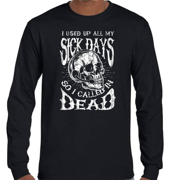 I Ran Out of Sick Days Skull Longsleeve T-Shirt (Black, Regular and Big Sizes)