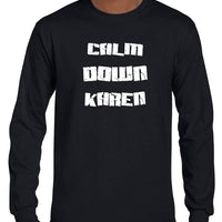 Calm Down Karen Longsleeve T-Shirt (Black, Regular and Big Sizes)