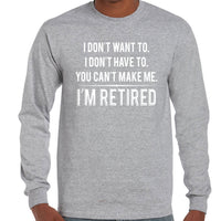 I'm Retired Longsleeve T-Shirt (Grey, Regular & Big Sizes)