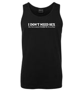 I Don't Need Sex.. Mens Singlet (Black)